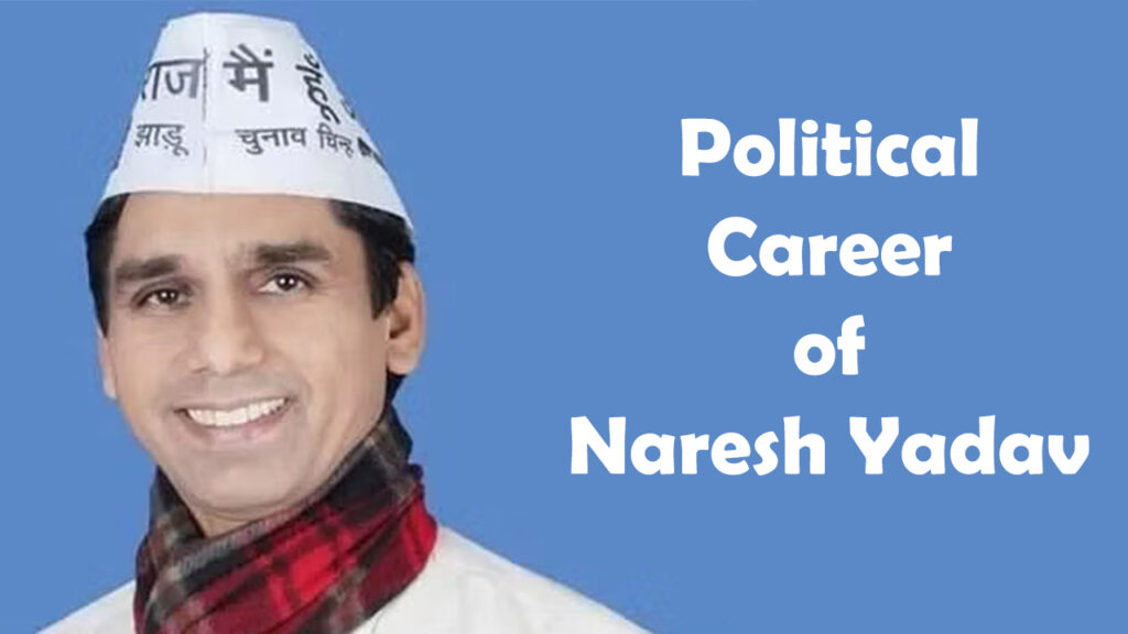 Political career of Naresh Yadav
