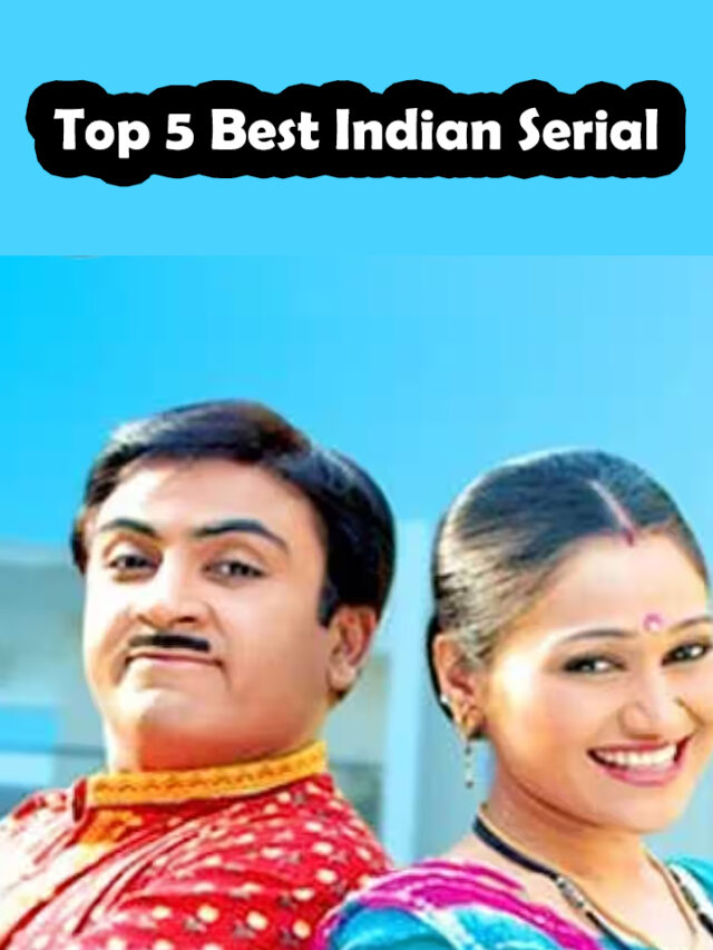 Top 5 Best Indian Serial